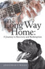 The Long Way Home : A Journey To Recovery And Redemption