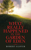 What Really Happened In The Garden Of Eden