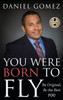 You Were Born To Fly : Be Original, Be The Best You