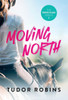 Moving North : A Heartwarming Novel Celebrating Family Love And Finding Joy After Loss