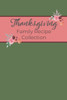 Thanksgiving Family Recipe Collection : Keepsake Book To Preserve Your Favorite And Traditional Holiday Recipes