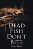 Dead Fish Don't Bite - Paperback