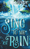 Sing to Me of Rain