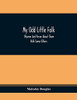 My Odd Little Folk: Rhymes And Verses About Them: With Some Others