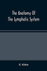 The Anatomy Of The Lymphatic System