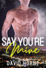 Say You'Re Mine