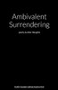 Ambivalent Surrendering