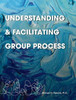Understanding And Facilitating Group Process