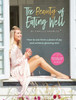The Beauty Of Eating Well: How To Eat From A Place Of Joy And Achieve Glowing Skin