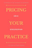Pricing Your Practice : The Mindset To Get Paid What You Are Worth