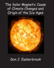The Solar Magnetic Cause Of Climate Changes And Origin Of The Ice Ages
