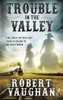 Trouble in The Valley: A Classic Western Fiction Novel
