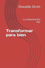 Transformar Para Bien: La Comunicaci
