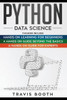 Python Data Science : 3 Books In 1: Hands On Learning For Beginners+A Hands-On Guide Beyond The Basics+A Hands-On Guide For Experts