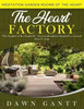 The Heart Factory: Meditation Garden Rooms Of The Heart