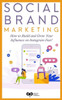 Social Brand Marketing : How To Build And Grow Your Influence On Instagram Fast!