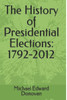 The History Of Presidential Elections : 1792-2012