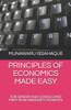 Principles Of Economics Made Easy: For Senior High Schools And First Year University Students