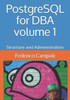 Postgresql For Dba Volume 1 : Structure And Administration