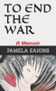 To End The War : A Memoir