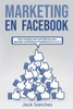 Marketing En Facebook: Guía Completa Para Principiantes Para Aprender Marketing En Facebook De La A A La Z