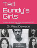 Ted Bundy'S Girls: Includes My Death Row Prison Interviews With Ted Bundy