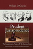 Prudent Jurisprudence: The Constitution'S Framers & The Supreme Court