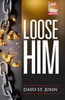 Loose Him