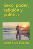 Sexo, Poder, Religión Y Política