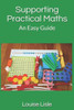 Supporting Practical Maths : An Easy Guide