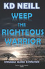 Weep The Righteous Warrior