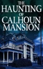 The Haunting Of Calhoun Mansion