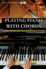 Playing Piano With Chords: Tunes, Chords And Techniques In All Styles