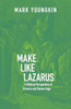 Make Like Lazarus: A Biblical Perspective Of Divorce And Remarriage
