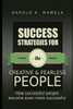 Success Strategies For The Creative & Fearless People: How Successful People Become More Successful