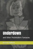Underdown : And Other Postmodern Fantasies