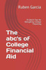 The Abc'S Of College Financial Aid : 26 Quick Tips For Navigating College Financing