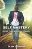 Self-Mastery : A Path To An Unlimited Lifestyle