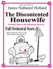 The Discontented Housewife A Farcical Opera In One Ridiculously Short Act: Full Orchestral Score