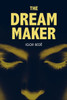 The Dream Maker : A Sci-Fi Thriller Novel