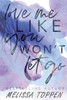 Love Me Like You Won'T Let Go