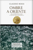 Ombre A Oriente : Una Spedizione Oltre I Confini Della Repubblica
