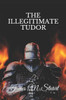 The Illegitimate Tudor