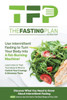 The Fasting Plan: Use Intermittent Fasting To Get Lean And Stay Lean Forever