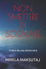 Non Smettere Di Sognare : Tratto Da Una Storia Vera