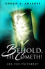 Behold, He Cometh!: Are You Prepared?