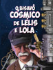 O Bisavô Cósmico De Lélis E Lola
