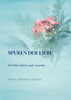 Spuren der Liebe: Ich lebe, liebe und verzeihe (German Edition)