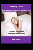 Sleeping Clean - The New Trend In Healthcare: Improve Your Health With More Restful Sleep