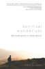 Spiritual Wanderlust: The Field Guide To Deep Desire